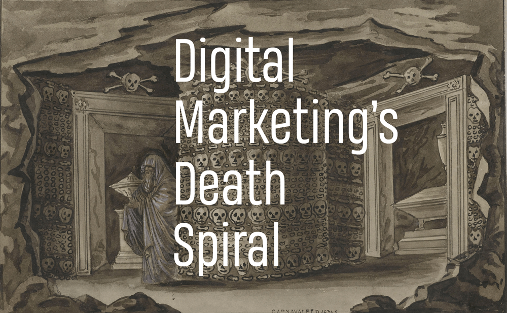 Read more about the article Digital Marketing’s Death Spiral