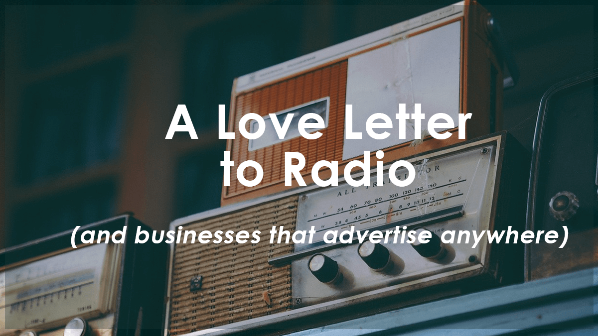 Read more about the article A Love Letter to Radio (and businesses that advertise anywhere) | ((Repost))